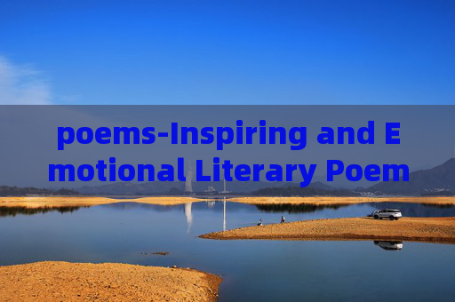 poems-Inspiring and Emotional Literary Poems Collection